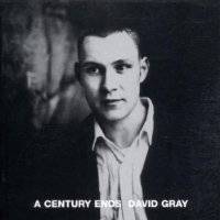 David Gray : A Century Ends